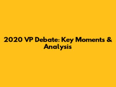 2020 VP Debate: Key Moments & Analysis
