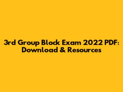 3rd Group Block Exam 2022 PDF: Download & Resources
