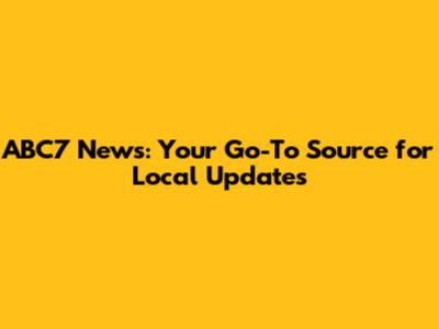 ABC7 News: Your Go-To Source for Local Updates