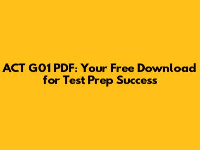 ACT G01 PDF: Your Free Download for Test Prep Success