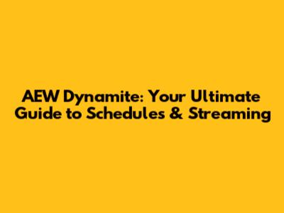 AEW Dynamite: Your Ultimate Guide to Schedules & Streaming