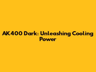 AK400 Dark: Unleashing Cooling Power