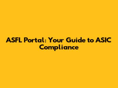 ASFL Portal: Your Guide to ASIC Compliance