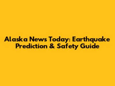 Alaska News Today: Earthquake Prediction & Safety Guide