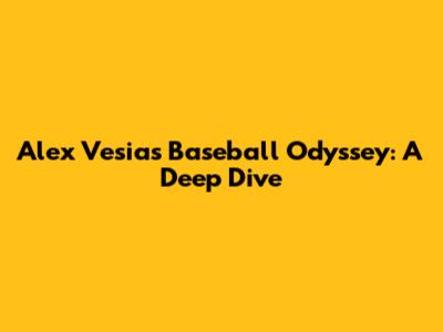 Alex Vesia's Baseball Odyssey: A Deep Dive