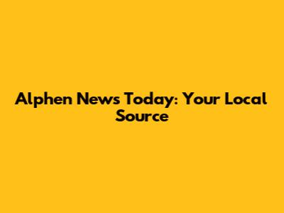Alphen News Today: Your Local Source