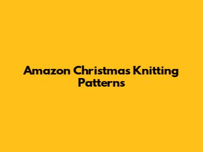 Amazon Christmas Knitting Patterns