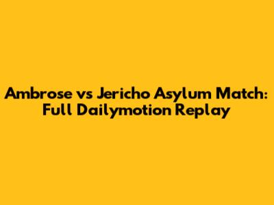 Ambrose vs Jericho Asylum Match: Full Dailymotion Replay
