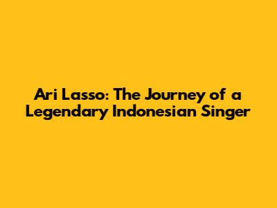 Ari Lasso: The Journey of a Legendary Indonesian Singer