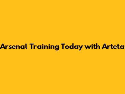 Arsenal Training Today with Arteta