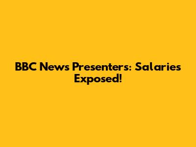 BBC News Presenters: Salaries Exposed!