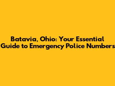 Batavia, Ohio: Your Essential Guide to Emergency Police Numbers