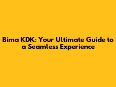 Bima KDK: Your Ultimate Guide to a Seamless Experience