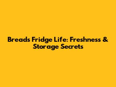 Bread's Fridge Life: Freshness & Storage Secrets