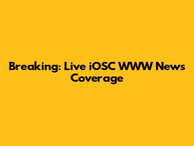 Breaking: Live iOSC WWW News Coverage