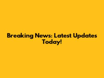 Breaking News: Latest Updates Today!