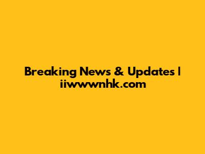Breaking News & Updates | iiwwwnhk.com