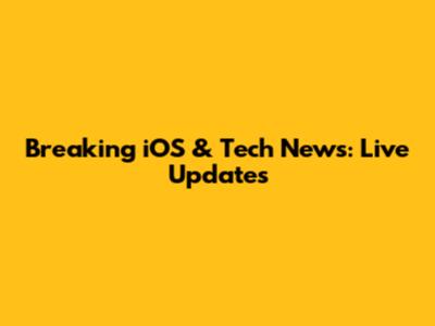 Breaking iOS & Tech News: Live Updates