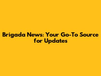 Brigada News: Your Go-To Source for Updates