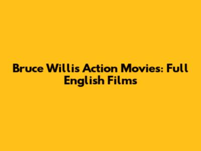 Bruce Willis Action Movies: Full English Films