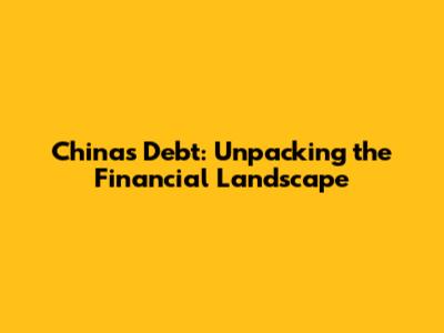 China's Debt: Unpacking the Financial Landscape