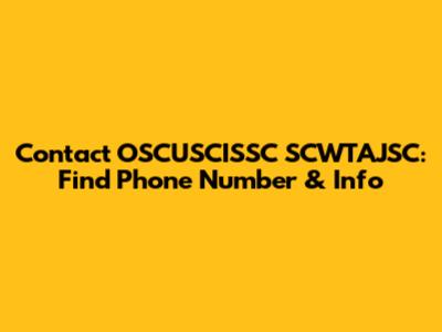 Contact OSCUSCISSC SCWTAJSC: Find Phone Number & Info