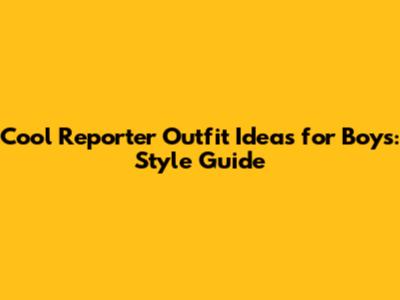 Cool Reporter Outfit Ideas for Boys: Style Guide