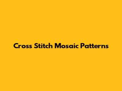 Cross Stitch Mosaic Patterns