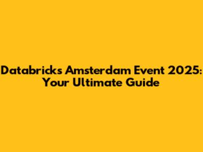 Databricks Amsterdam Event 2025: Your Ultimate Guide