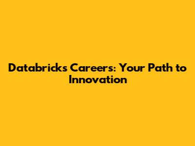 Databricks Careers: Your Path to Innovation