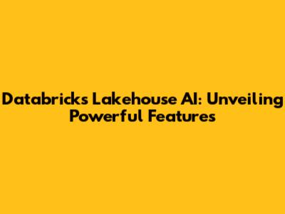 Databricks Lakehouse AI: Unveiling Powerful Features