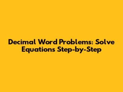 Decimal Word Problems: Solve Equations Step-by-Step
