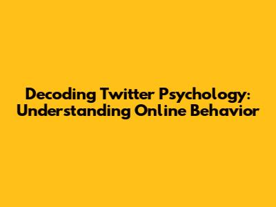 Decoding Twitter Psychology: Understanding Online Behavior
