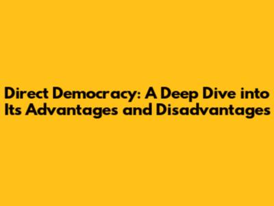 Direct Democracy: A Deep Dive into Its Advantages and Disadvantages