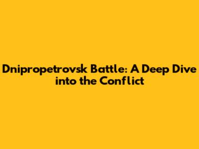 Dnipropetrovsk Battle: A Deep Dive into the Conflict