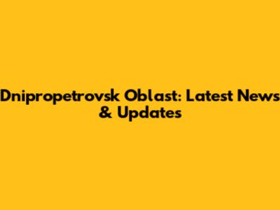 Dnipropetrovsk Oblast: Latest News & Updates