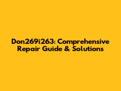 Don269i263: Comprehensive Repair Guide & Solutions