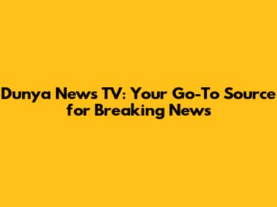 Dunya News TV: Your Go-To Source for Breaking News