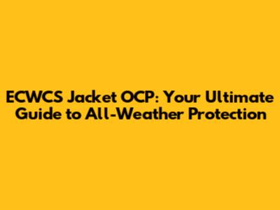 ECWCS Jacket OCP: Your Ultimate Guide to All-Weather Protection