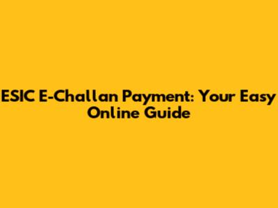 ESIC E-Challan Payment: Your Easy Online Guide