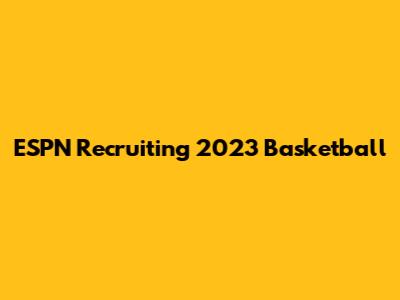 ESPN Recruiting 2023 Basketball