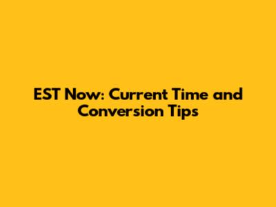 EST Now: Current Time and Conversion Tips