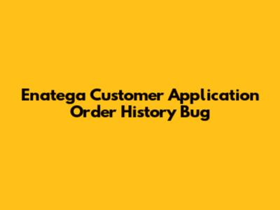 Enatega Customer Application Order History Bug