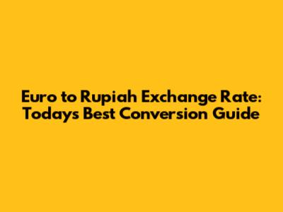 Euro to Rupiah Exchange Rate: Today's Best Conversion Guide