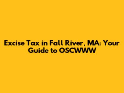 Excise Tax in Fall River, MA: Your Guide to OSCWWW