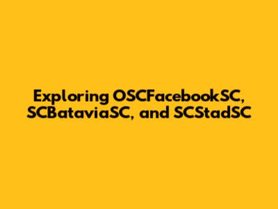 Exploring OSCFacebookSC, SCBataviaSC, and SCStadSC