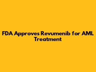 FDA Approves Revumenib for AML Treatment