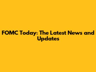 FOMC Today: The Latest News and Updates