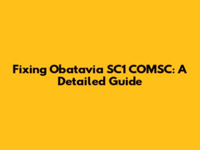 Fixing Obatavia SC1 COMSC: A Detailed Guide