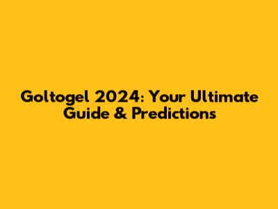Goltogel 2024: Your Ultimate Guide & Predictions